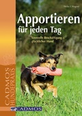 Cover: Apportieren f&uuml;r jeden Tag - Cadmos Verlag