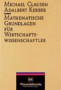 Cover: Mathematische Grundlagen f&uuml;r Wirtschaftswissenschaftler - Spektrum Akademischer Verlag