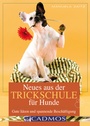 Cover: Neues aus der Trickschule für Hunde - Cadmos Verlag