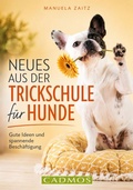 Cover: Neues aus der Trickschule f&uuml;r Hunde - Cadmos Verlag