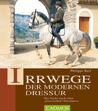 Abbildung von: Irrwege der modernen Dressur - Cadmos Verlag