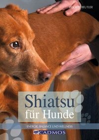 Abbildung von: Shiatsu für Hunde - Cadmos Verlag
