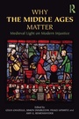 Cover: Why the Middle Ages Matter - Routledge