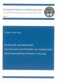 Cover: Heilkunde und Heilmittel. Zum Erwerb und Transfer von medizinisch-pharmazeutischem Wissen in Europa - Shaker