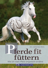 Abbildung von: Pferde fit füttern - Cadmos Verlag