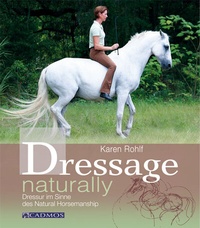 Abbildung von: Dressage naturally - Cadmos Verlag