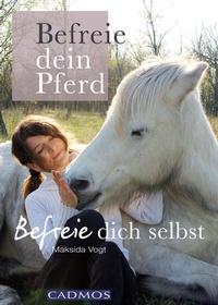 Abbildung von: Befreie dein Pferd - Cadmos Verlag