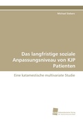 Cover: Das langfristige soziale Anpassungsniveau von KJP Patienten - S&uuml;dwestdeutscher Verlag f&uuml;r Hochschulschriften AG  Co. KG