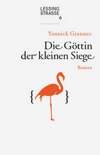 Abbildung von: Die Göttin der kleinen Siege - LESSINGSTRASSE 6