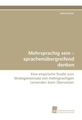 Cover: Mehrsprachig sein - sprachen&uuml;bergreifend denken - S&uuml;dwestdeutscher Verlag f&uuml;r Hochschulschriften AG  Co. KG