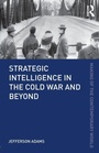 Cover: Strategic Intelligence in the Cold War and Beyond - Routledge