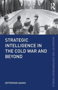 Enlarge image Cover: Strategic Intelligence in the Cold War and Beyond - Routledge