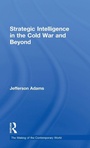Cover: Strategic Intelligence in the Cold War and Beyond - Routledge
