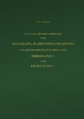 Cover: Katalog meiner Sammlung von Medaillen, Plaketten und Jetons aus der Regierungszeit der Kaiser Ferdinand I. und Franz Josef I. in 2 B&auml;nden - Berger & S&ouml;hne, Ferdinand