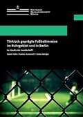 Cover: T&uuml;rkisch gepr&auml;gte Fu&szlig;ballvereine im Ruhrgebiet und in Berlin - Universit&auml;t M&uuml;nster