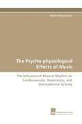 Cover: The Psycho-Physiological Effects of Music - S&uuml;dwestdeutscher Verlag f&uuml;r Hochschulschriften