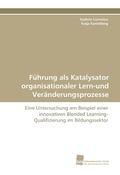 Cover: F&uuml;hrung als Katalysator organisationaler Lern-und Ver&auml;nderungsprozesse - S&uuml;dwestdeutscher Verlag f&uuml;r Hochschulschriften AG  Co. KG