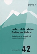 Cover: Landwirtschaft zwischen Tradition und Moderne - Bundesanstalt f&uuml;r Agrarwirtschaft und Bergbauernfragen