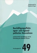 Cover: Besch&auml;ftigungseffekte agrar- und regionalpolitischer Massnahmen - Bundesanstalt f&uuml;r Agrarwirtschaft und Bergbauernfragen