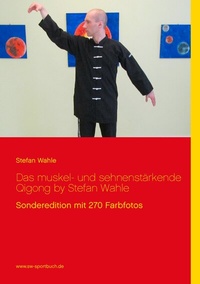 Abbildung von: Das muskel- und sehnenstärkende Qigong by Stefan Wahle - BoD - Books on Demand