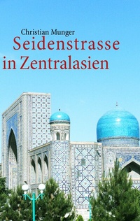Abbildung von: Seidenstrasse in Zentralasien - BoD - Books on Demand