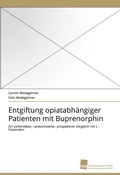 Cover: Entgiftung opiatabh&auml;ngiger Patienten mit Buprenorphin - S&uuml;dwestdeutscher Verlag f&uuml;r Hochschulschriften