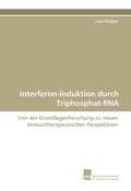 Cover: Interferon-Induktion durch Triphosphat-RNA - S&uuml;dwestdeutscher Verlag f&uuml;r Hochschulschriften