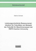 Cover: Leistungsorientierte Ressourcenallokation f&uuml;r Fakult&auml;ten am Beispiel der Fakult&auml;t f&uuml;r Maschinenwesen der RWTH Aachen University - Shaker
