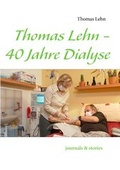 Cover: Thomas Lehn - 40 Jahre Dialyse - BoD - Books on Demand