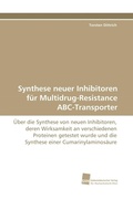 Cover: Synthese neuer Inhibitoren f&uuml;r Multidrug-Resistance ABC-Transporter - S&uuml;dwestdeutscher Verlag f&uuml;r Hochschulschriften