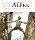 Cover: Mythos Alpen - Die Welt von gestern in Farbe - Brandst&auml;tter Verlag