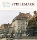 Cover: Steiermark - Die Welt von gestern in Farbe - Brandst&auml;tter Verlag