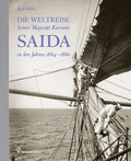 Cover: Die Weltreise Seiner Majest&auml;t Korvette Saida in den Jahren 1884 - 1886 - Brandst&auml;tter Verlag
