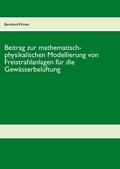 Cover: Beitrag zur mathematisch-physikalischen Modellierung von Freistrahlanlagen f&uuml;r die Gew&auml;sserbel&uuml;ftung - BoD - Books on Demand