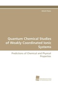 Cover: Quantum Chemical Studies of Weakly Coordinated Ionic Systems - S&uuml;dwestdeutscher Verlag f&uuml;r Hochschulschriften