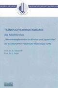 Cover: TRANSPLANTATIONSSTANDARDS des Arbeitskreises "Nierentransplantation im Kindes- und Jugendalter" der Gesellschaft f&uuml;r P&auml;diatrische Nephrologie (GPN) - Shaker