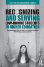 Cover: Recognizing and Serving Low-Income Students in Higher Education - Routledge