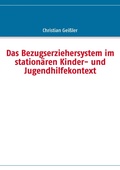Cover: Das Bezugserziehersystem im station&auml;ren Kinder- und Jugendhilfekontext - BoD - Books on Demand