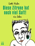Cover: Diese Zitrone hat noch viel Saft! - Edition di&aacute; Bln