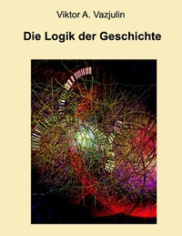Abbildung von: Die Logik der Geschichte - BoD - Books on Demand