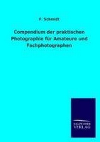 Abbildung von: Compendium der praktischen Photographie fuer Amateure und Fachphotographen - Outlook