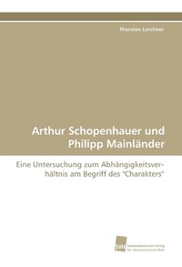 Enlarge image Cover: Arthur Schopenhauer Und Philipp Mainlander - Südwestdeutscher Verlag für Hochschulschriften AG Co. KG