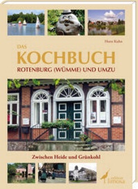 Abbildung von: Das Kochbuch Rotenburg (Wümme) und Umzu - edition limosa