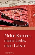 Cover: Meine Karriere, meine Liebe, mein Leben - Vindobona Verlag