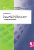 Cover: Steuerung der Liquidit&auml;tsbevorratung in Banken anhand eines quantitativen Transferpreismodells - Josef Eul Verlag
