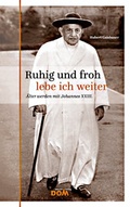 Cover: Ruhig und froh lebe ich weiter - Wiener Dom-Vlg