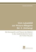 Cover: Vom Lukasbild Zur Pictura-Allegorie Bd. II. (Anhang) - S&uuml;dwestdeutscher Verlag f&uuml;r Hochschulschriften AG  Co. KG