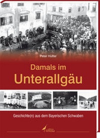 Enlarge image Cover: Damals im Unterallgäu - edition limosa