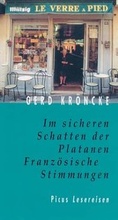 Cover: Im sicheren Schatten der Platanen. Franz&ouml;sische Stimmungen - Picus Verlag