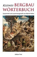 Cover: Kleines Bergbau W&ouml;rterbuch - Edition Tirol